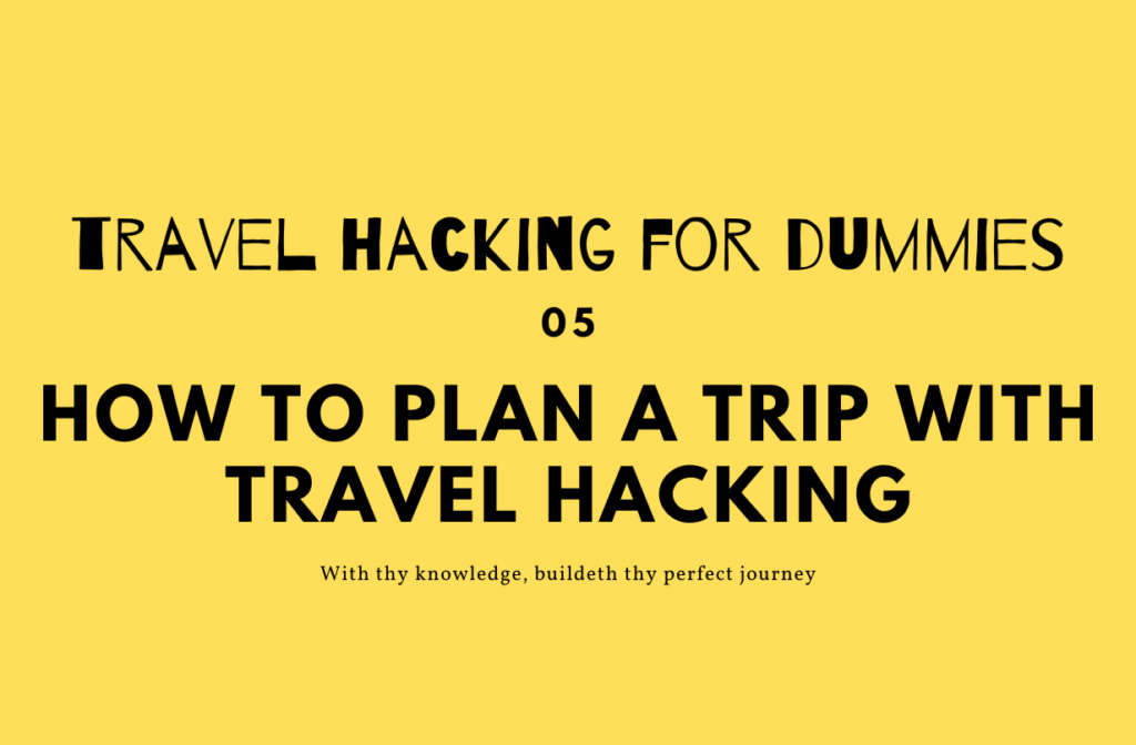 How to Plan a Trip by Travel Hacking